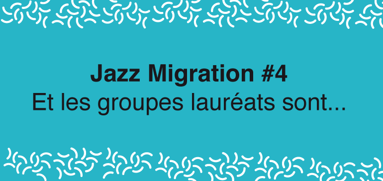 Lire la suite à propos de l’article Découvrez les lauréats Jazz Migration #4 !
