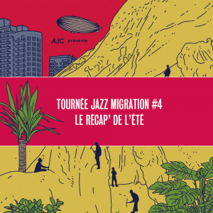 Lire la suite à propos de l’article Tournée Jazz Migration #4 – Le récap&rsquo; de l&rsquo;été