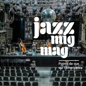 Lire la suite à propos de l’article Jazz Mig Mag : Points de vue sur l&rsquo;émergence