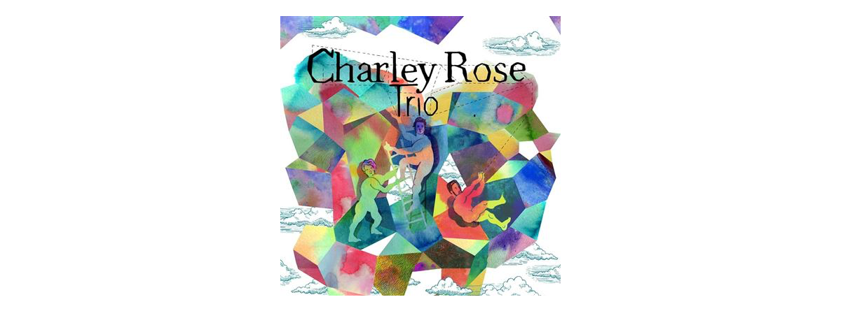 Lire la suite à propos de l’article Charley Rose Trio : l&rsquo;album