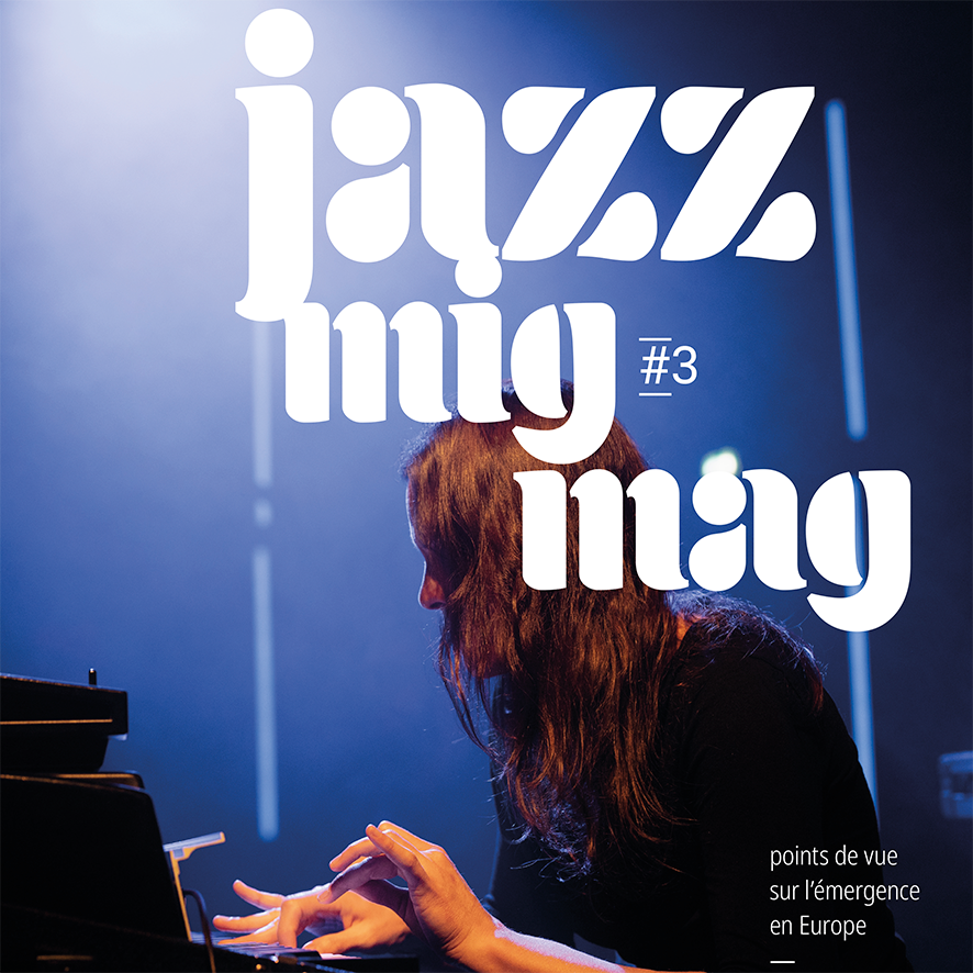 Lire la suite à propos de l’article Jazz Mig Mag : points de vue sur l&rsquo;émergence en Europe